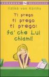 Ti prego ti prego ti prego: fa' che lui chiami!