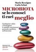 Microbiota, se lo conosci ti curi meglio. Guadagnare salute e fronteggiare le malattie autoimmuni portando equilibrio nell’intestino