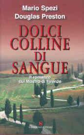 Dolci colline di sangue. Il romanzo sul mostro di Firenze