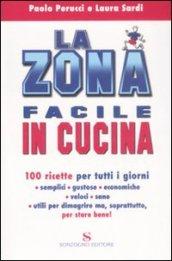 La zona facile in cucina. 100 ricette per tutti i giorni