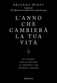 L'anno che cambierà la tua vita. 365 giorni per diventare la persona che vorresti essere