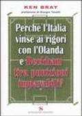 Perché l'Italia vinse ai rigori con l'Olanda e Beckham tira punizioni imparabili?