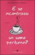 E se incontrassi un uomo perbene?