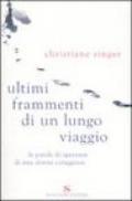 Ultimi frammenti di un lungo viaggio. Le parole di speranza di una donna coraggiosa