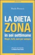 La dieta Zona in sei settimane. Magri, forti, sani per sempre