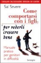 Come comportarsi con i figli per vederli crescere bene