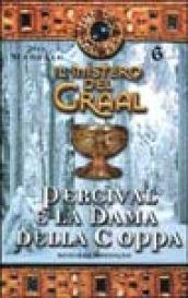 Il mistero del Graal. 6.Percival e la dama della coppa