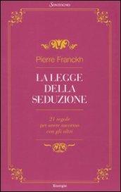 La legge della seduzione. 21 regole per avere successo con gli altri