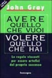 Avere quello che vuoi volere quello che hai