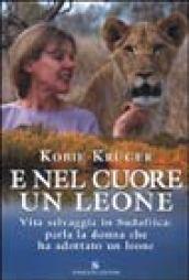 E nel cuore un leone. Vita selvaggia in Sudafrica: parla la donna che ha adottato un leone