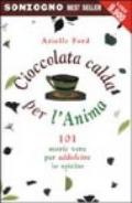 Cioccolata calda per l'anima. 101 storie vere per addolcire lo spirito