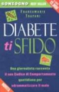 Diabete ti sfido. Una giornalista racconta il suo codice di comportamento quotidiano per sdrammatizzare il male