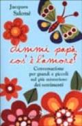 Dimmi, papà, cos'é l'amore?