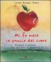 Mi fa male la pancia del cuore. Poesie d'amore dai banchi di scuola