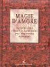 Magie d'amore. Incantesimi rituali e talismani per aspiranti streghe