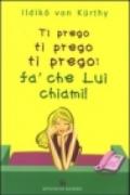 Ti prego ti prego ti prego: fa' che lui chiami!