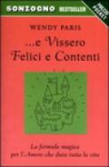 E vissero felici e contenti. La formula magica per l'amore che dura tutta la vita