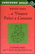 E vissero felici e contenti. La formula magica per l'amore che dura tutta la vita