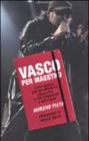 Vasco per maestro