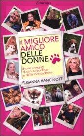 Il migliore amico delle donne: Storie e segreti di cani straordinari e delle loro padrone