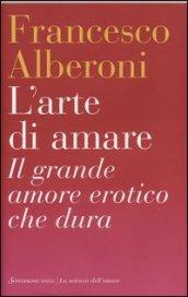 L'arte di amare: Il grande amore erotico che dura (La scienza dell'amore)