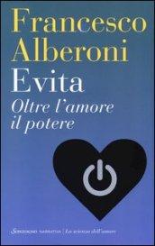 Evita: Oltre l'amore il potere (La scienza dell'amore)