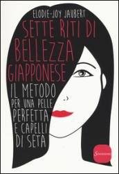 Sette riti di bellezza giapponese. Il metodo per una pelle perfetta e capelli di seta
