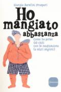 Ho mangiato abbastanza: Come ho perso 60 kg con la meditazione (e altri segreti)