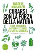 Curarsi con la natura. Cosa funziona davvero secondo la scienza medica