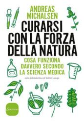 Curarsi con la natura. Cosa funziona davvero secondo la scienza medica