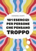 101 esercizi per persone che pensano troppo