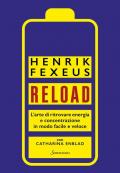 Reload. L’arte di ritrovare energia e concentrazione in modo facile e veloce