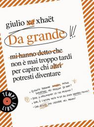 Da grande. Non è mai troppo tardi per capire chi potresti diventare