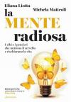 La mente radiosa. I cibi e i pensieri che nutrono il cervello e rischiarano la vita
