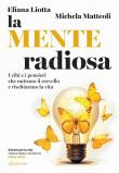 La mente radiosa. I cibi e i pensieri che nutrono il cervello e rischiarano la vita