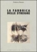 La fabbrica delle streghe. Saggio sui fondamenti teorici e ideologici della repressione della stregoneria nei secoli XIII-XVII