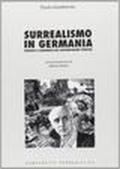 Surrealismo in Germania. Risposte e contributo dei contemporanei tedeschi