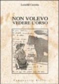 Non volevo vedere l'orso