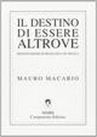 Il destino di essere altrove