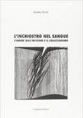 L'inchiostro nel sangue. L'amore dell'incisione e il collezionismo