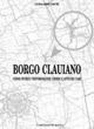 Borgo Clauiano. Cenni storici testimonianze chiese e antiche case