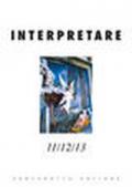 Interpretare. Studi, traduzioni, letture. Nuova serie vol. 11-13