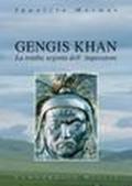 Gengis Khan. La tomba segreta dell'imperatore