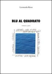 Blu al quadrato. Romanzo, quasi