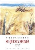 Pietro Guberti. Su questa sponda. Catalogo della mostra. Ediz. illustrata