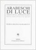 Arabeschi di luce. Ediz. bilingue