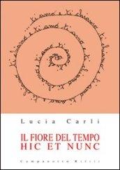 Il fiore del tempo. Hic et nunc