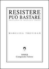 Resistere può bastare