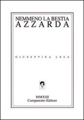 Nemmeno la bestia azzarda