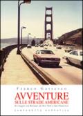 Avventure sulle strade americane. In viaggio con Kerouac da New York a San Francisco, il Far West e la Route 66
